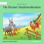 Die Bremer Stadtmusikanten (Ungekürzt)