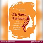 Die Jamu Therapie - Das indonesische Geheimnis für Heilung und Gesundheit (Ungekürzt)