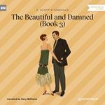 The Beautiful and Damned, Book 3 (Unabridged)