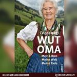 Wut-Oma - Mein Leben. Meine Welt. Meine Ziele. (Ungekürzt)