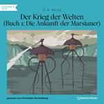 Der Krieg der Welten, Buch 1: Die Ankunft der Marsianer (Ungekürzt)