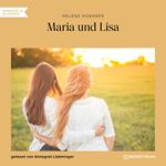 Maria und Lisa (Ungekürzt)