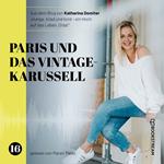 Paris und das Vintage-Karussell - Hunga, miad & koid - Ein Hoch aufs Leben, Oida!, Folge 16 (Ungekürzt)