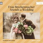 Frau Brechenmacher Attends a Wedding (Unabridged)