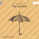 The Luft Bad (Unabridged)