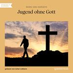 Jugend ohne Gott (Ungekürzt)