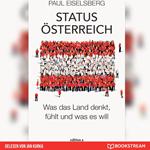 Status Österreich - Was das Land denkt, fühlt und was es will (Ungekürzt)