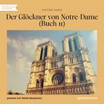 Der Glöckner von Notre-Dame, Buch 11 (Ungekürzt)