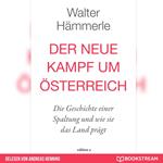 Der neue Kampf um Österreich - Die Geschichte einer Spaltung und wie sie das Land prägt (Ungekürzt)