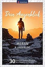 Dein Augenblick Meran & Umgebung. 30 Wandertouren, die dich ins Staunen versetzen