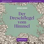 Der Dreschflegel vom Himmel - Märchenstunde, Folge 37 (Ungekürzt)