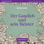 Der Gaudieb und sein Meister - Märchenstunde, Folge 48 (Ungekürzt)