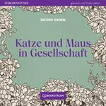 Katze und Maus in Gesellschaft - Märchenstunde, Folge 172 (Ungekürzt)