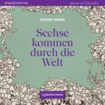 Sechse kommen durch die Welt - Märchenstunde, Folge 188 (Ungekürzt)