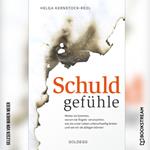 Schuldgefühle - Woher sie kommen, welche Ängste sie verursachen, wie sie das Leben unterschwellig lenken und wie wir sie ablegen können. Selbstzweifel überwinden, Selbstvertrauen gewinnen. (Ungekürzt)