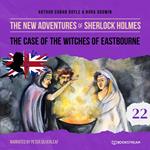 The Case of the Witches of Eastbourne - The New Adventures of Sherlock Holmes, Episode 22 (Unabridged)