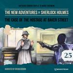 The Case of the Hostage at Baker Street - The New Adventures of Sherlock Holmes, Episode 25 (Unabridged)