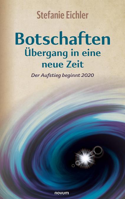 Botschaften – Übergang in eine neue Zeit