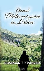 Einmal Hölle und zurück ins Leben