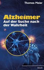 Alzheimer - Auf der Suche nach der Wahrheit