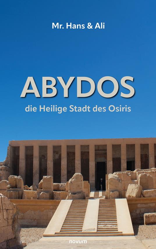 Abydos - die Heilige Stadt des Osiris