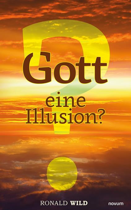 Gott – eine Illusion?