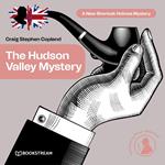 The Hudson Valley Mystery - A New Sherlock Holmes Mystery, Episode 6 (Unabridged)