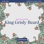 King Grisly-Beard - Story Time, Episode 15 (Unabridged)