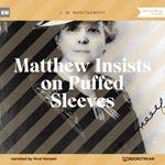 Matthew Insists on Puffed Sleeves (Unabridged)