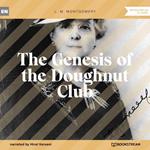 The Genesis of the Doughnut Club (Unabridged)