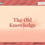 The Old Knowledge (Unabridged)