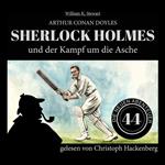 Sherlock Holmes und der Kampf um die Asche - Die neuen Abenteuer, Folge 44 (Ungekürzt)