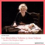 Les Misérables: Volume 5: Jean Valjean - Book 6: The Sleepless Night (Unabridged)