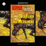 Der Fluch des Mexikaners - Horror Western, Folge 4 (Ungekürzt)