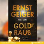 Goldraub - Nach wahren Begebenheiten (Ungekürzt)