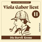 Die Beryll-Krone - Viola Gabor liest Sherlock Holmes, Folge 11 (Ungekürzt)