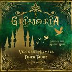 Vertraue niemals einer Taube - Grimoria, Band 1 (Ungekürzt)