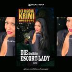 Die Escort-Lady - Der Regional Krimi Augsburg (Ungekürzt)