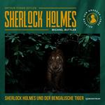 Sherlock Holmes und der Bengalische Tiger (Ungekürzt)