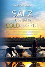 Salz – Das weiße Gold der Erde