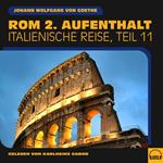 Rom 2. Aufenthalt (Italienische Reise, Teil 11)