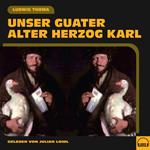 Unser guater alter Herzog Karl