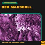 Der Mausball