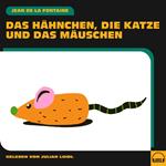 Das Hähnchen, die Katze und das Mäuschen