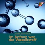 Im Anfang war der Wasserstoff