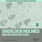 Sherlock Holmes und die Rose im Fluss (Die Abenteuer des alten Sherlock Holmes, Folge 30)