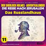 Das Russlandhaus (Der Sherlock Holmes-Adventkalender - Die Reise nach Jerusalem, Folge 11)