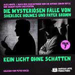 Kein Licht ohne Schatten (Die mysteriösen Fälle von Sherlock Holmes und Pater Brown, Folge 7)