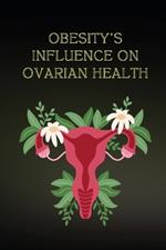 Obesity's Influence on Ovarian Health