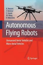 Autonomous Flying Robots: Unmanned Aerial Vehicles and Micro Aerial Vehicles